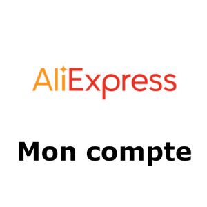 AliExpress mon compte : se connecter et suivre mes commandes sur aliexpress.com